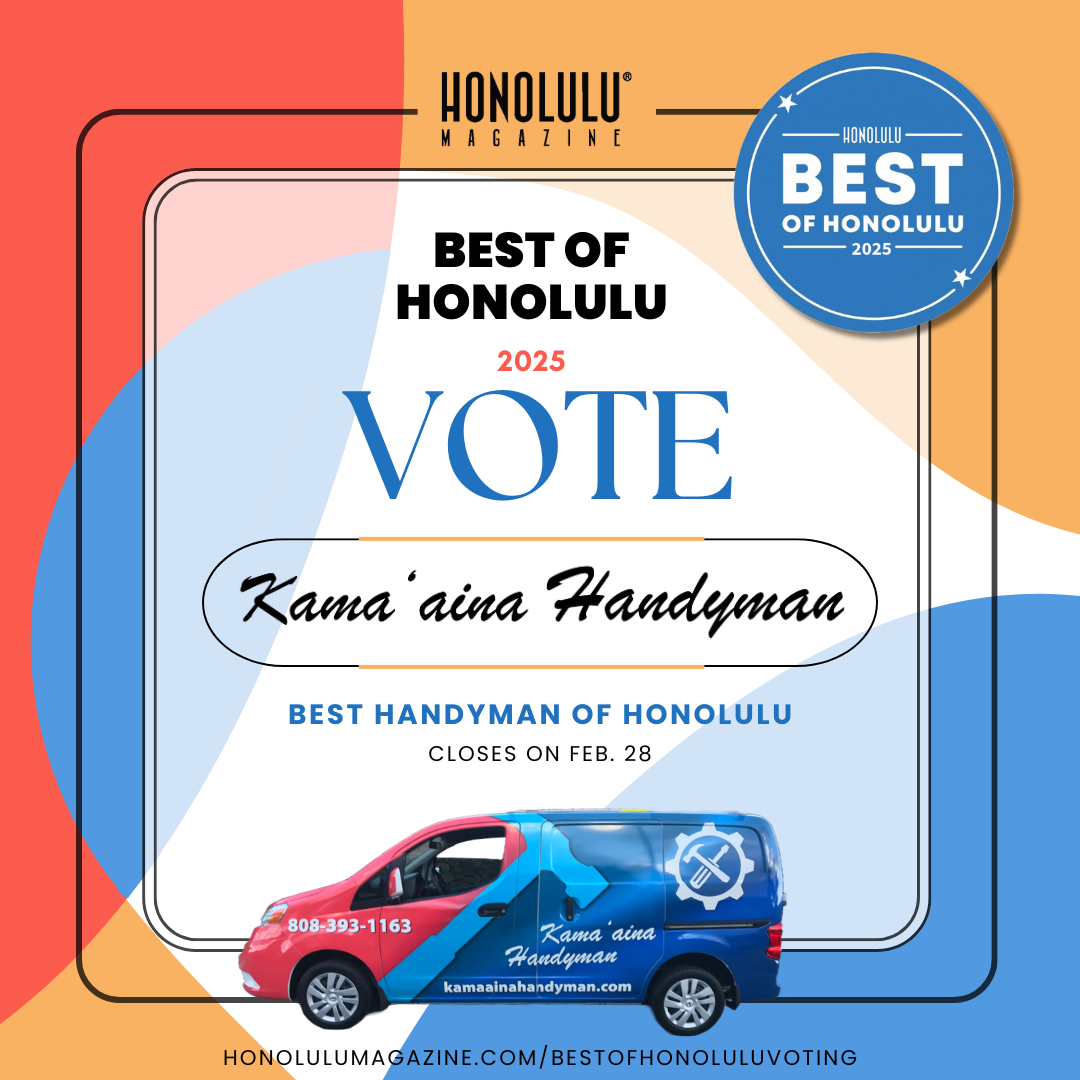 Vote Us Honolulu Magazine’s Best Handyman of Honolulu for 2025!